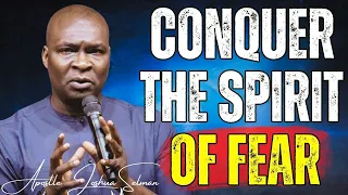 APOSTLE JOSHUA SELMAN - THIS IS HOW TO CONQUER THE SPIRIT OF FEAR #apostlejoshuaselman