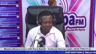 Mpanin Atenase is live with Nana Asante - Soaba on Oyerepa radio. (0242 799233) || 12-10-2022