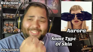 Aurora - Some Type Of Skin |REACTION| First Listen