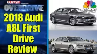 Audi A8L 2018 | First Drive Review | Overdrive | CNBC TV18