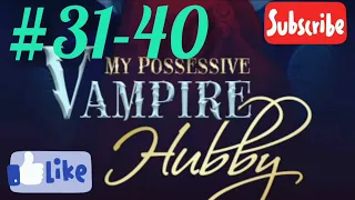 My Possessive Vampire Hubby Ep-31-40#pocketnovel