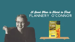 Introduction to O'Connor's "A Good Man is Hard to Find"