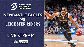 LIVE British Basketball League! | Newcastle Eagles vs Leicester Riders
