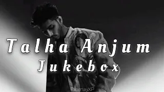 Talha Anjum Best Songs | Talha Anjum jukebox | TanmayXP