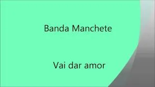 Banda Manchete - Vai dar Amor