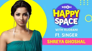 Shreya Ghoshal | Episode 44 | Zoom Happy Space | Full Interview