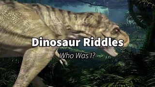 Dinosaur Riddles - Who Was I?