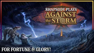 Double Event Loot Is Pretty Damn Good | Rhapsody Plays Against the Storm