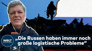 „Die russische Armee will auf Nummer sicher gehen und lässt sich Zeit“ | KRIEG in der UKRAINE