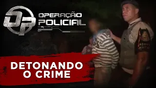 OPERAÇÃO POLICIAL - DETONANDO O CRIME