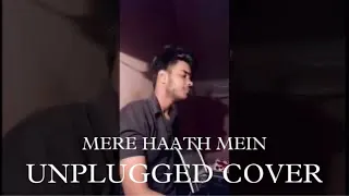 Mere haath mein | Unplugged acoustic cover | Rishi mishra | fanaa