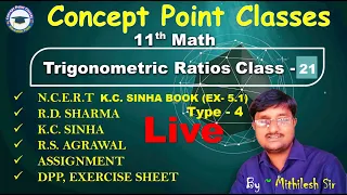 11TH  || TRIGONOMETRIC RATIOS || K.C. SINHA BOOK (EX- 5.1Type -4) CLASS - 21 CONCEPT POINT CLASSES