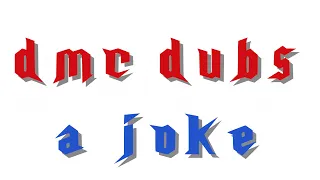 DMC Dubs: A Joke