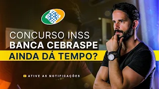 Concurso INSS: Banca Cebraspe para 1000 vagas - Ainda dá tempo?