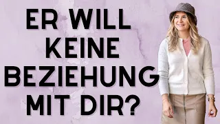 Er will keine Beziehung mit dir?