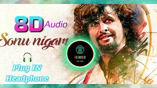 Sab  Maya Hai | Sonu Nigam | 8D Surrounding Audio (HIGH QUALITY)🎧  (HIGH QUALITY)🎧