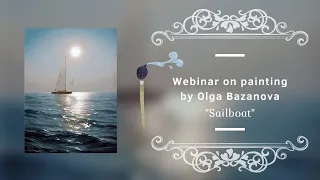 Webinar on Painting by Olga Bazanova - Sailboat