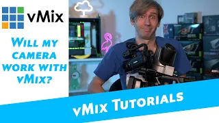 Will my camera work with vMix? DSLRs, camcorders, mirrorless cameras, webcams?