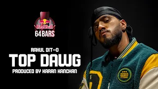 Rahul Dit-O - Top Dawg | Red Bull 64 Bars