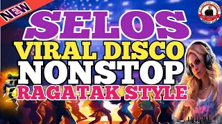 VIRAL DISCO SELOS RAGATAK STYLE REMIX DISCO NONSTOP 2024 REMIX BAGONG PANG-SAYAWAN VIRAL DISCO 2024