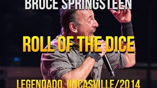Bruce Springsteen - Roll of the Dice - Legendado(2014/Uncasville)