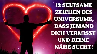 12 seltsame Zeichen des Universums, dass jemand dich vermisst und deine Nähe sucht!