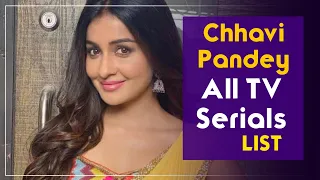 Chhavi Pandey All Tv Serials List | 2011-2023 | Shubh Laabh Aapkey Ghar Mein