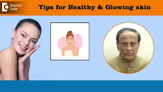 EVERYDAY TIPS for GLOWING SKIN & Beautiful HAIR for Graceful Ageing-Dr.D A Satish | Doctors’ Circle