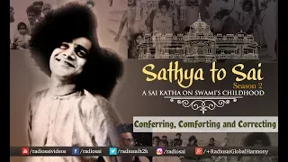 Sathya to Sai - Episode 15 | Conferring Comforting and Correcting | Sri Sathya Sai Katha