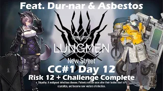 [Arknights] CC#1 Pyrite Day 12 New Street | Risk 12 feat. Dur-nar and Asbestos