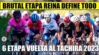 RESUMEN 6 ETAPA VUELTA al TACHIRA 2023 BRUTAL SUBIDA DEFINE LA CARRERA