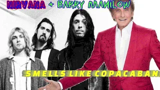 Nirvana v Barry Manilow - Smells Like Copacabana