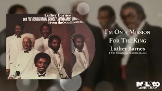 Luther Barnes & The Sunset Jubilaires - I'm On A Mission For The King