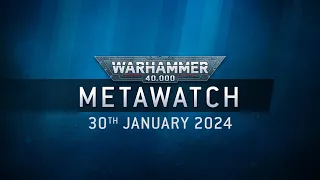 Metawatch: Warhammer 40,000 – The 30th of January 2024