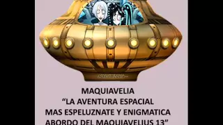 Maquiavelia - La aventura espacial mas espeluznante y enigmática a bordo del maquiavelius 13