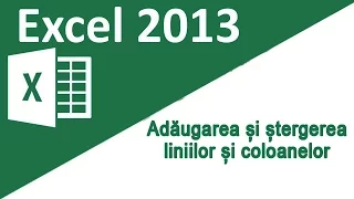 09 - Tutorial Excel 2013 - Adaugarea si stergerea liniilor si coloanelor in Excel