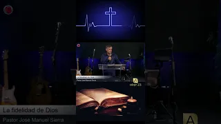 Pastor José Manuel Sierra  Fidelidad de Dios parte 3