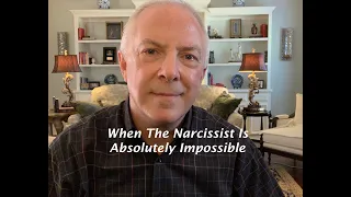 When A Narcissist Is Absolutely Impossible