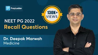 NEET PG 2022 Recall Questions | General Medicine By Dr. Deepak Marwah| PrepLadder