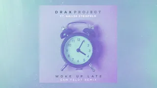 Drax Project - Woke Up Late ft. Hailee Steinfeld [Sam Feldt Remix]