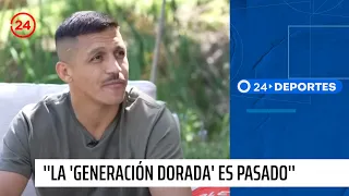 Alexis Sánchez: "La Generación Dorada es pasado; éramos 25 jugadores y ahora quedan tres"