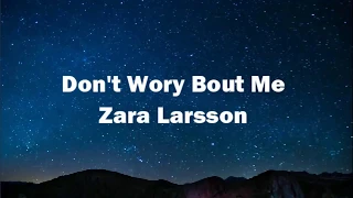 Don't Worry Bout Me - Zara Larsson (Lyric Video)