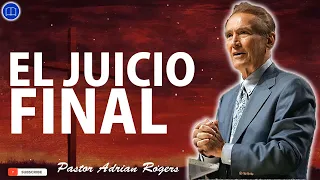 Sermones de Adrian Rogers Nuevo - El juicio final