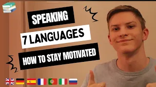 SPEAKING 7 LANGUAGES | Tips to Stay Motivated and Reach Fluency!