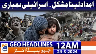Geo News Headlines 12 AM - Palestine Latest Situation | 24 March 2024