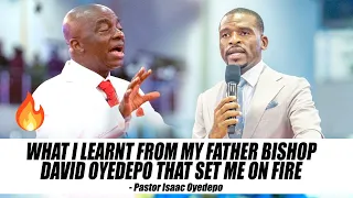 WHAT I LEARNT FROM MY FATHER BISHOP OYEDEPO THAT SET ME ON FIRE - PASTOR ISAAC OYEDEPO