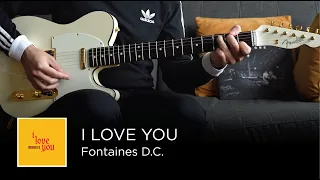 Fontaines D.C. - I Love You (Guitar Cover)