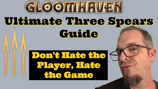 Gloomhaven - Ultimate Three Spears Guide