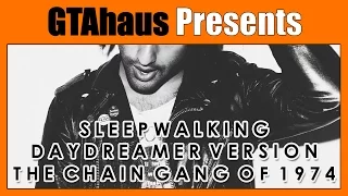 SLEEPWALKING (DAYDREAMER VERSION) - The Chain Gang Of 1974