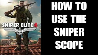 How To Use The Scope In Sniper Elite 4 - Empty Lung & Positioning (PS4 & Xbox One Consoles)